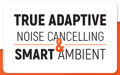 True Adaptive Noise Canceling และ Smart Ambient