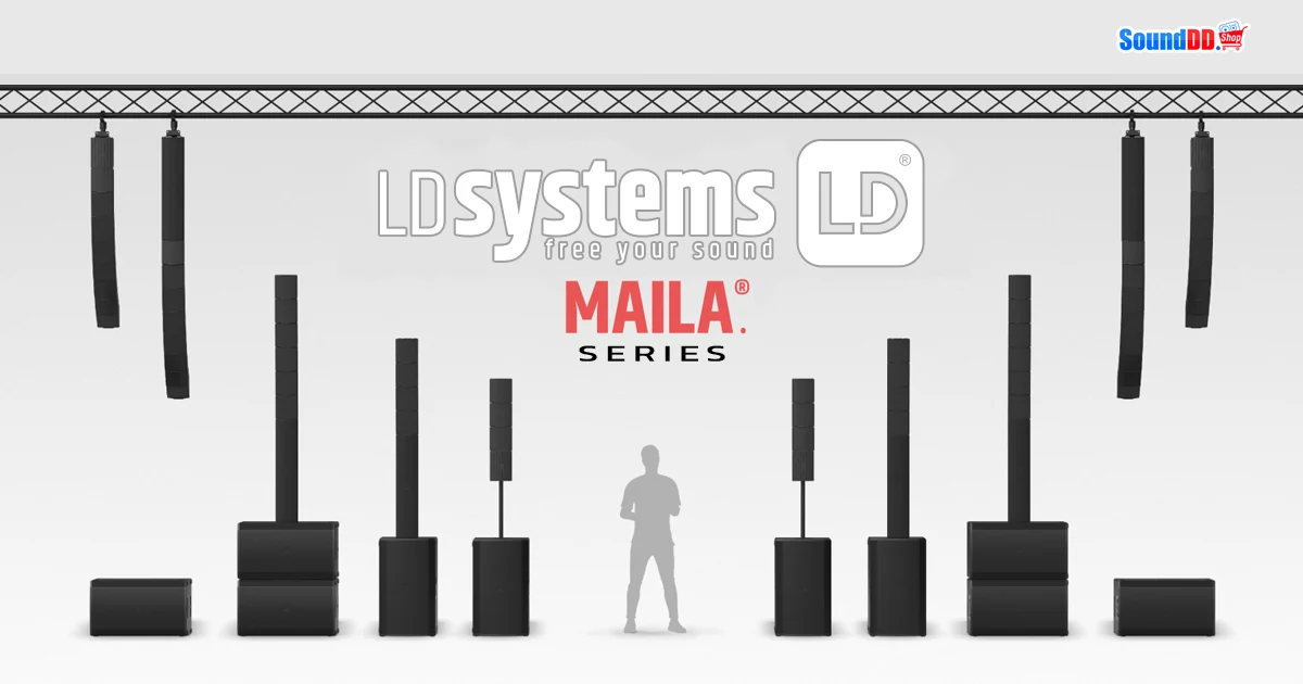 LD SYSTEMS MAILA SERIES ชุดลำโพงไลน์อาเรย์ใหม่ อีกขั้นของ Flexibility